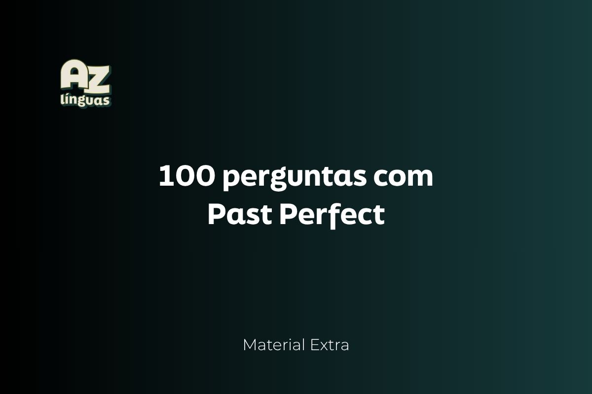 100 perguntas com past perfect az linguas