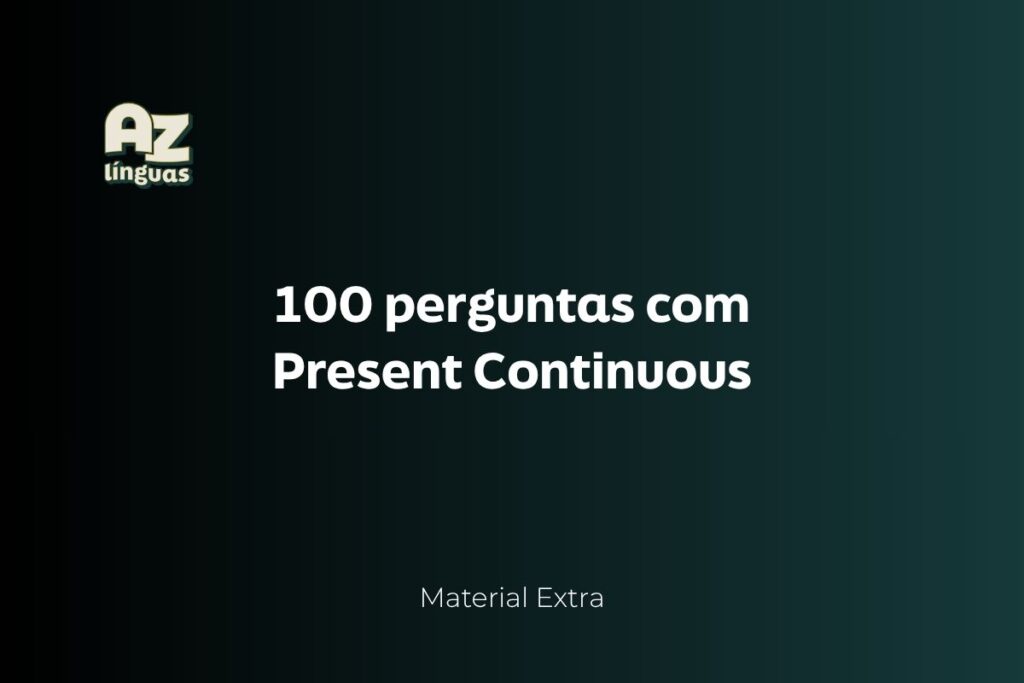 100 perguntas com present continuous az linguas