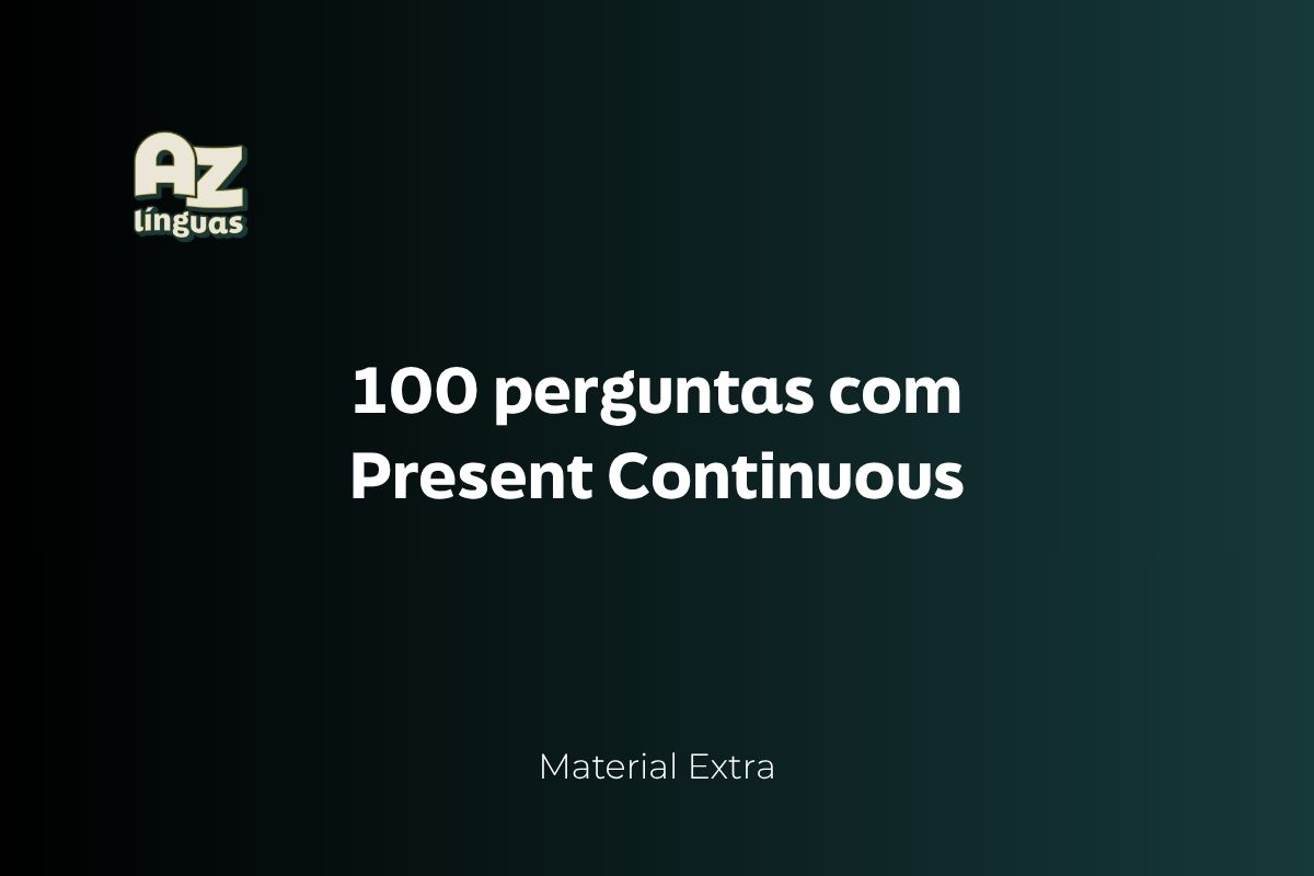 100 perguntas com present continuous az linguas